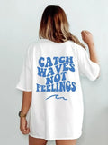 Catch waves not feelings