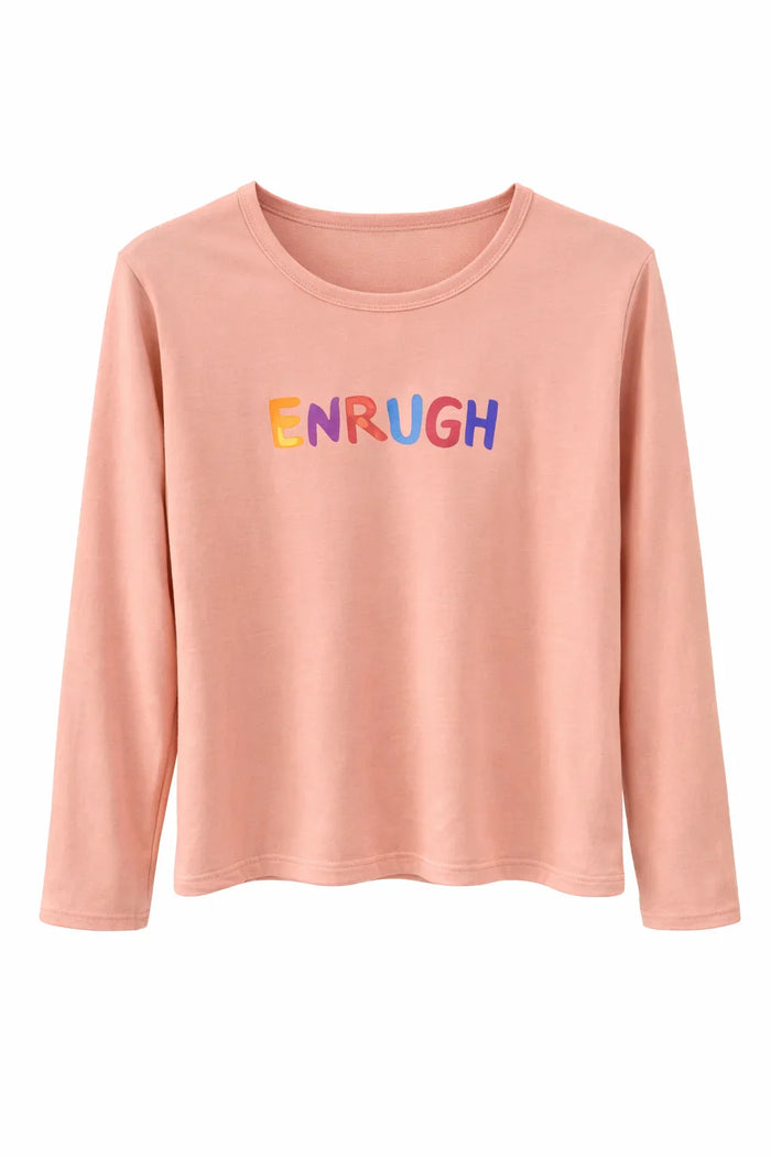 Pink long sleeve shirt with colorful 'ENRUGH' text on front, casual style